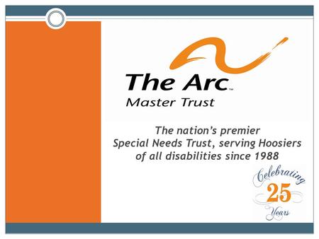 The nation’s premier Special Needs Trust, serving Hoosiers of all disabilities since 1988.