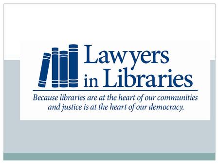 Welcome Welcome to the _________________ Library to celebrate Law Day 2013. We are here because Libraries are at the heart of our communities and Justice.