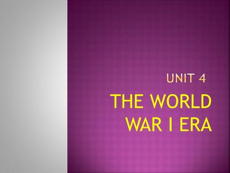 THE WORLD WAR I ERA  CORE OBJECTIVE: Analyze the causes and effects of World War I.  Objective 4.1: Identify the main causes of World War I.  Objective.