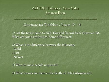 ALI 138: Tafseer of Sura Saba Session Four __________________________________________ Questions for Tadabbur : Verses 10 - 14 1) List the favors given.