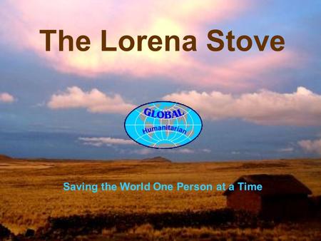 The Lorena Stove Saving the World One Person at a Time.