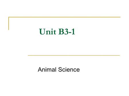 Unit B3-1 Animal Science.