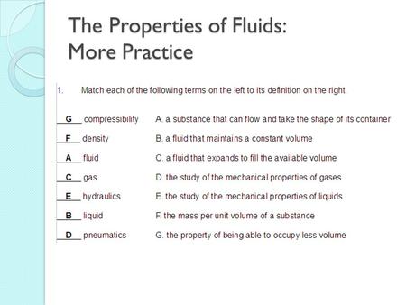 The Properties of Fluids: More Practice. Pressure: Student Success Criteria I can solve problems and conduct an investigation related to the relationships.