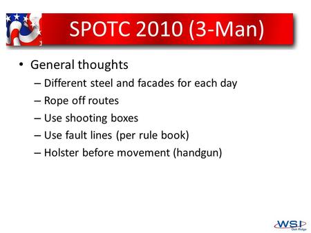 SPOTC 2010 General thoughts – Different steel and facades for each day – Rope off routes – Use shooting boxes – Use fault lines (per rule book) – Holster.