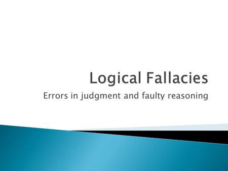 Errors in judgment and faulty reasoning. Press here for results.What results???  Drastically simple solution to what is clearly a complex problem: We.
