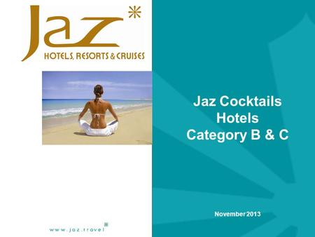 Jaz Cocktails Hotels Category B & C