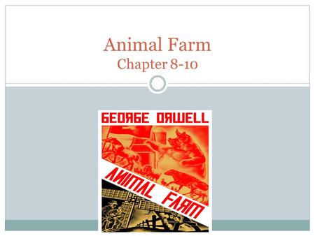 Animal Farm Chapter 8-10.