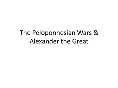 The Peloponnesian Wars & Alexander the Great. Cleaning Up Spartans try to keep Athens from building back. After Xerxes leaves, the Greeks still have Persians.