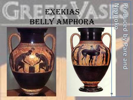 Exekias Belly Amphora Produced by Pare and Ngapoko.