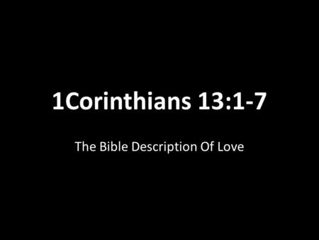 1Corinthians 13:1-7 The Bible Description Of Love.
