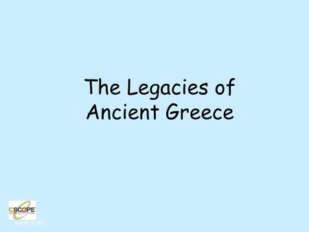 © 2010, TESCC The Legacies of Ancient Greece. © 2010, TESCC Traditions, skills and knowledge of a culture that get passed on to people in the future Martin.