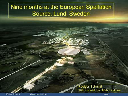 Nine months at the European Spallation Source, Lund, Sweden