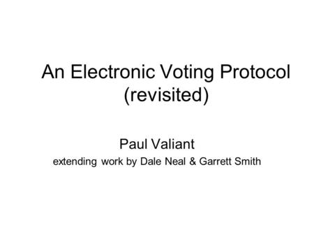 An Electronic Voting Protocol (revisited)