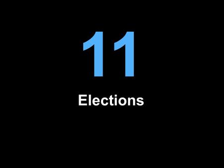 11 Elections.