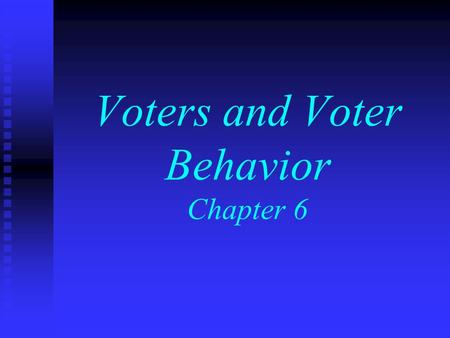 Voters and Voter Behavior Chapter 6