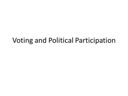 Voting and Political Participation