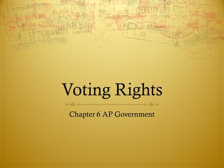 Voting Rights Chapter 6 AP Government.