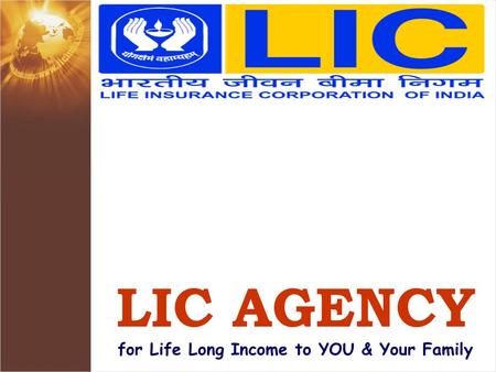 LIC AGENCY for Life Long Income to YOU & Your Family.