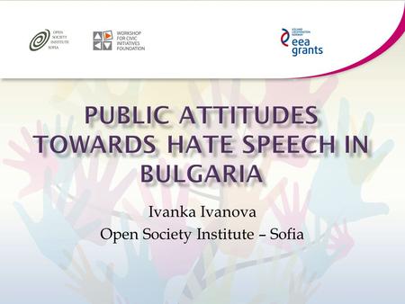 Ivanka Ivanova Open Society Institute – Sofia.  public opinion survey, conducted by OSI – Sofia  between 5–16 July 2013  direct structured interviews.