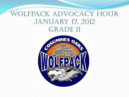 Wolfpack Advocacy Hour January 17, 2012 Grade 11.
