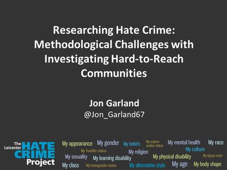 Researching Hate Crime: Methodological Challenges with Investigating Hard-to-Reach Communities Jon
