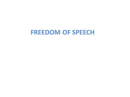 FREEDOM OF SPEECH. The Harm Principle and Free Speech Another difficult case is hate speech. Most European liberal democracies have limitations on hate.