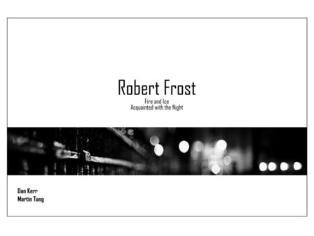 Robert Frost was born in San Francisco, California on the 26 th of March 1874 to Isabelle Moodie and William Prescott Frost Jr. Both his parents were.