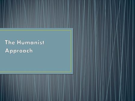 The Humanist Approach.