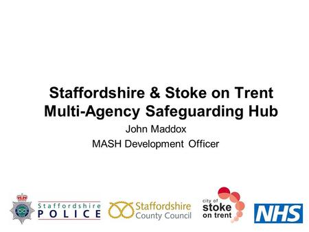 Staffordshire & Stoke on Trent Multi-Agency Safeguarding Hub