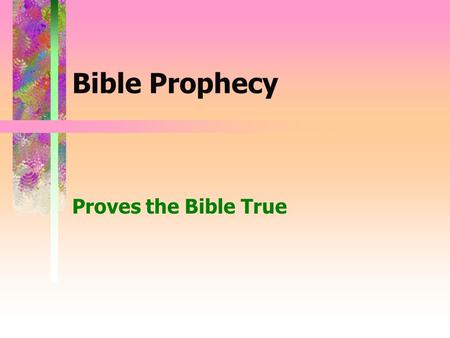 Bible Prophecy Proves the Bible True. Agenda Some of the Prophecies that have come true in the past –Israel - Duet 28-30, Jer.30-31 Proving the age of.