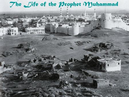 The Life of the Prophet Muhammad. Periodization of the Prophet’s Life 1.Preparation for Prophecy: 1.Childhood: preparation for prophecy 2.Merchant career.