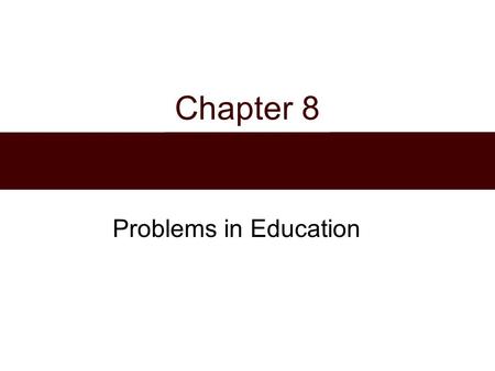 Chapter 8 Problems in Education.