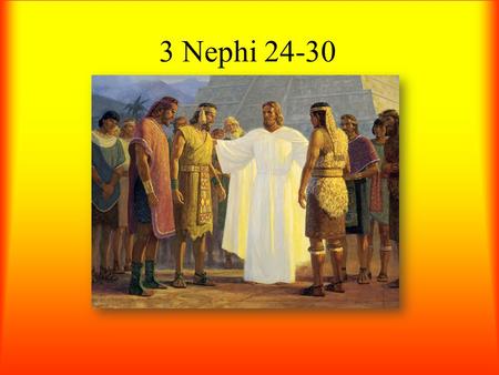 3 Nephi 24-30. Prophecy Fulfilled 300 400 500 100 200 Names 300 400 500 100 200 The Twelve 300 400 500 100 200 Apostles 300 400 500 100 200 Malachi 300.