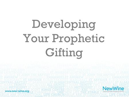 Developing Your Prophetic Gifting. Our Aims for this Course … 1. To help you see how important prophecy and prophetic ministry are for the Church and.