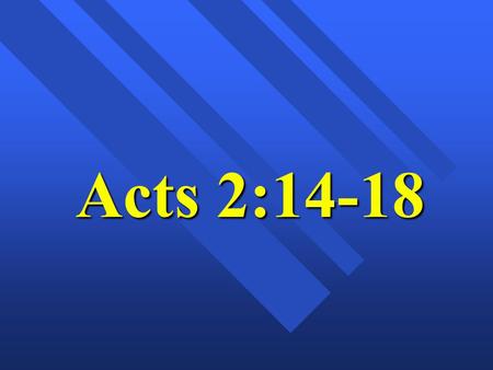 Acts 2:14-18. Bible Study “The Day of Pentecost” Acts 2 : 1 - 48 Tongues like fire.