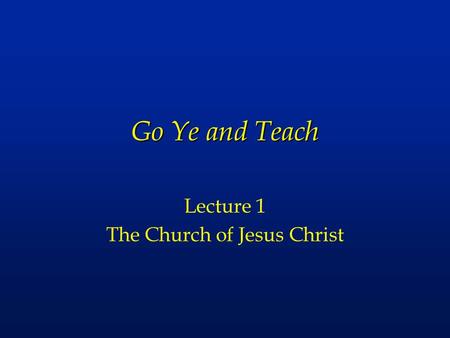 Lecture 1 The Church of Jesus Christ