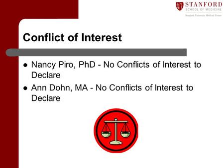 Conflict of Interest Nancy Piro, PhD - No Conflicts of Interest to Declare Ann Dohn, MA - No Conflicts of Interest to Declare.