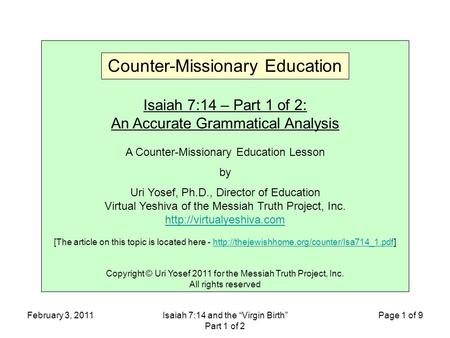 February 3, 2011Isaiah 7:14 and the “Virgin Birth” Part 1 of 2 Page 1 of 9 Isaiah 7:14 – Part 1 of 2: An Accurate Grammatical Analysis A Counter-Missionary.
