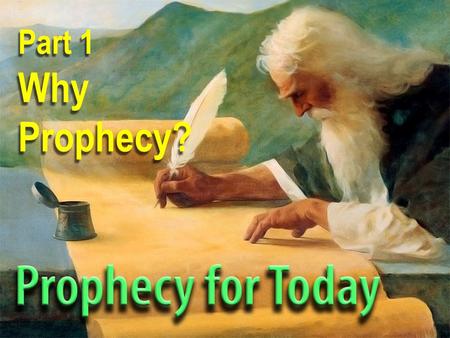 Part 1 Why Prophecy?. Isaiah 46:9b,10 I am God, the only God you've had or ever will have – incomparable, irreplaceable – from the very beginning telling.