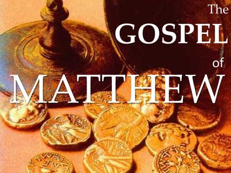 The GOSPELMATTHEW of. Gospel of Matthew History surrounding the book The Law, the Prophets and the Psalms Seed of woman (Son of virgin) Seed of Abraham.
