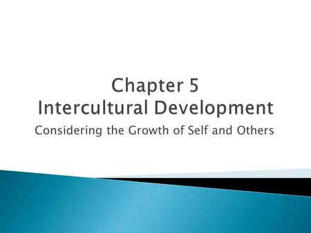 Considering the Growth of Self and Others.  How do you evaluate if you are becoming more sophisticated in your understanding and analysis of culture?
