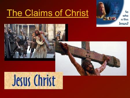 The Claims of Christ. The center of any Christian apologetic focuses on Jesus Did Jesus claim to be God? Who did Jesus claim to be? Is he a good teacher?