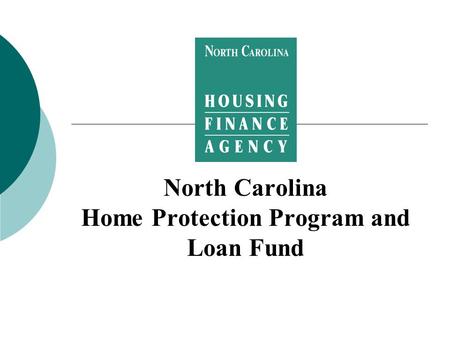 North Carolina Home Protection Program and Loan Fund.