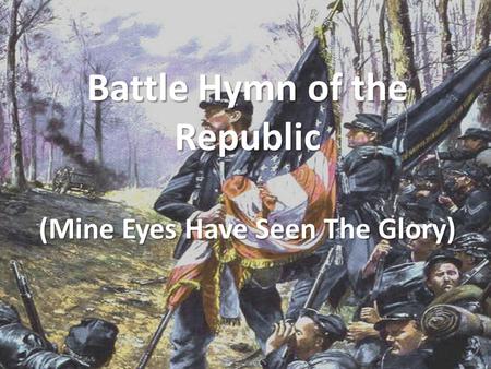 Battle Hymn of the Republic (Mine Eyes Have Seen The Glory)
