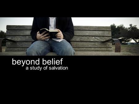 Beyond belief a study of salvation.