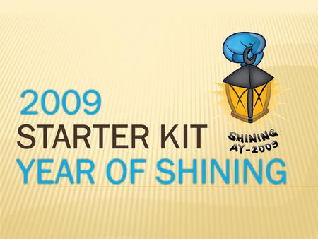 STARTER KIT 2009 YEAR OF SHINING YEAR OF SHINING.
