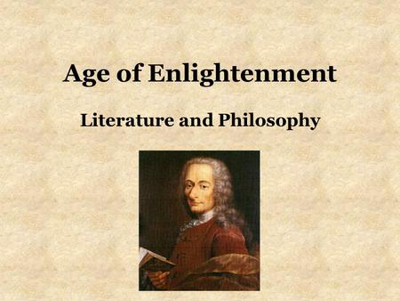 Age of Enlightenment Literature and Philosophy. The Enlightenment Application of the scientific method to social problems Parallel to the scientific awakening.