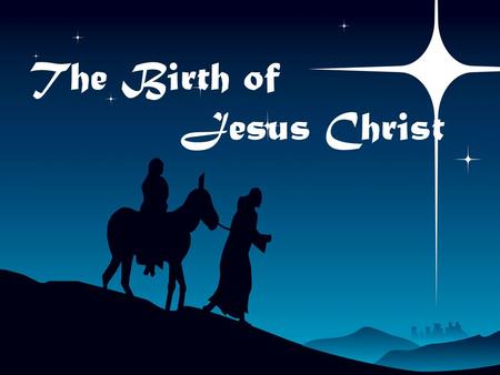 The Birth of Jesus Christ. 1. How many wise men were there? A. 3 B. 7-8 C. The Bible doesn’t say 2. Did Joseph meet the wise men? A. Yes, in the stable.