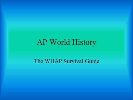 The WHAP Survival Guide
