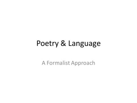 Poetry & Language A Formalist Approach.